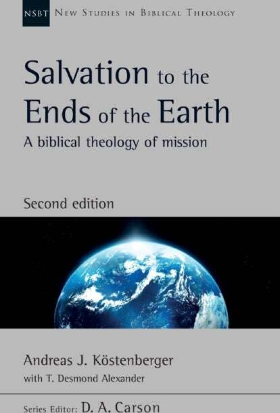 Salvation to the Ends of the Earth (second edition) av Andreas Kostenberger, T D Alexander