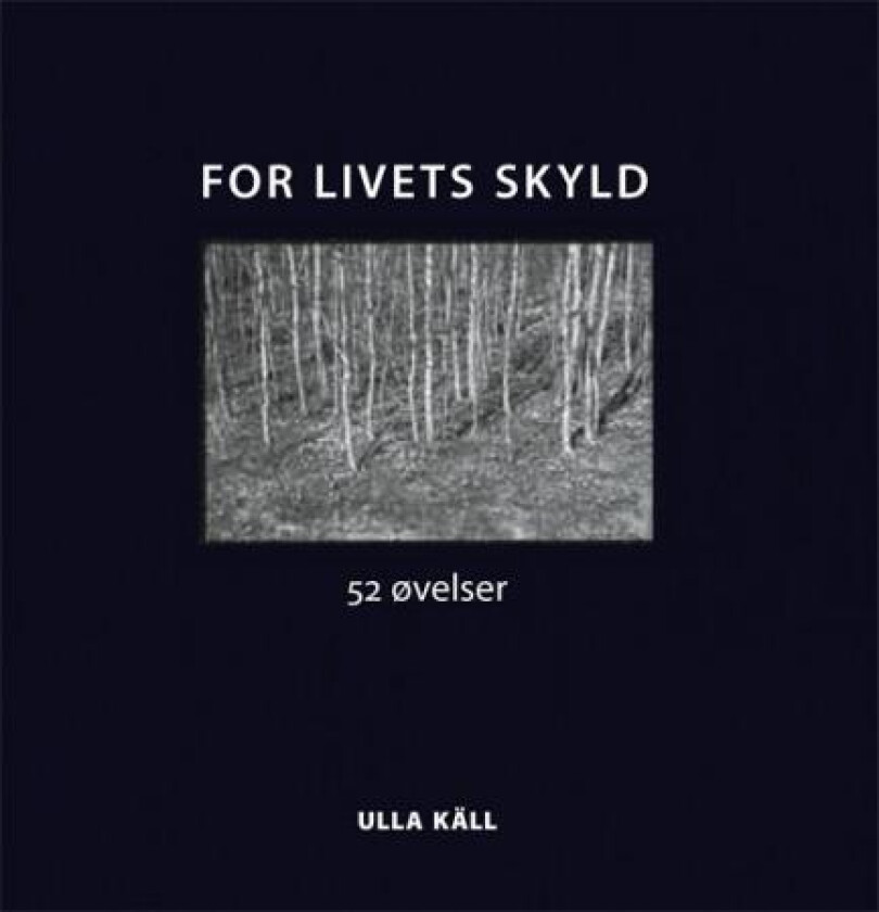 For livets skyld av Ulla Käll