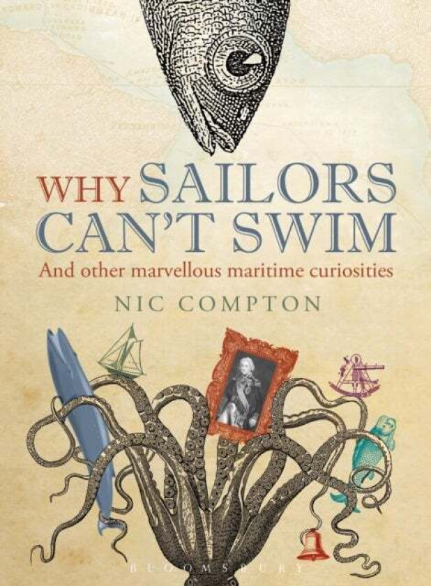 Why Sailors Can't Swim and Other Marvellous Maritime Curiosities av Nic Compton