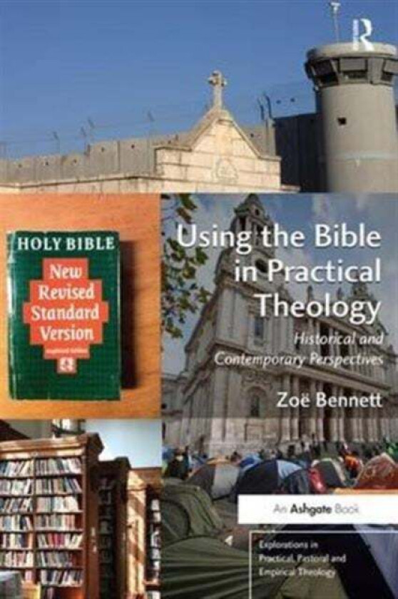 Using the Bible in Practical Theology av Zoe (Cambridge Theological Federation UK) Bennett