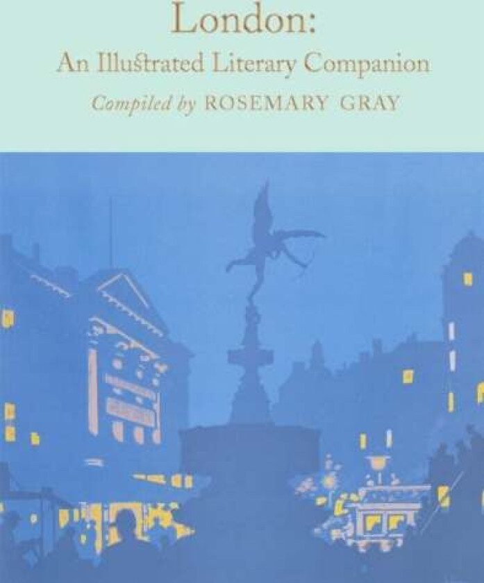 London: An Illustrated Literary Companion Av Rosemary Gray