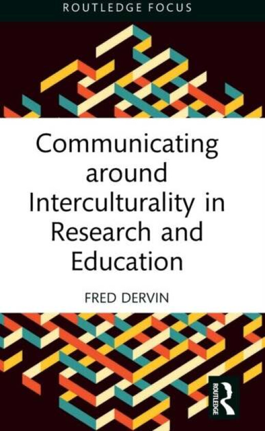 Communicating around Interculturality in Research and Education av Fred (University of Helsinki Finland) Dervin