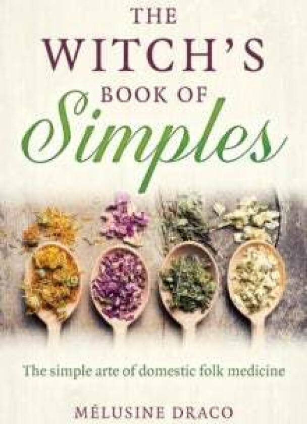 Witch's Book of Simples, The av Melusine Draco