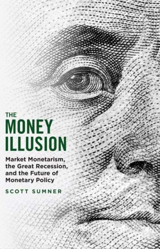 The Money Illusion av Scott Sumner