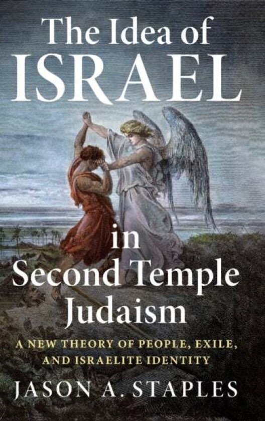 The Idea of Israel in Second Temple Judaism av Jason A. Staples