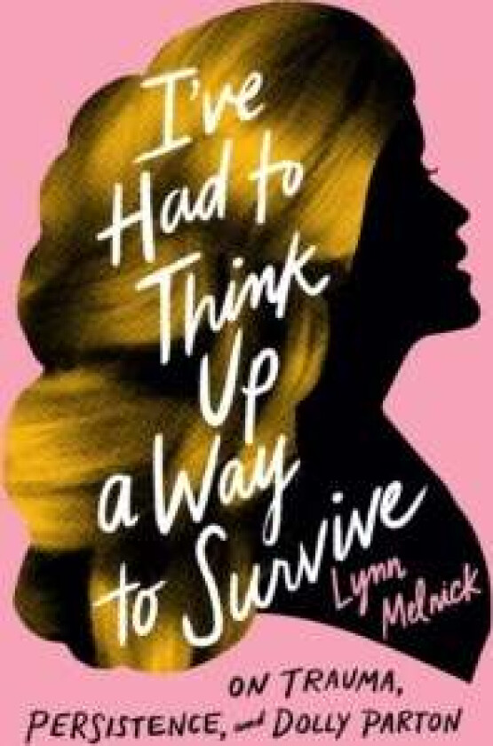 I've Had to Think Up a Way to Survive av Lynn Melnick