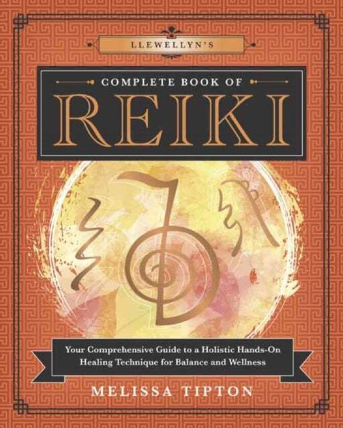 Llewellyn¿s Complete Book of Reiki av Melissa Tipton