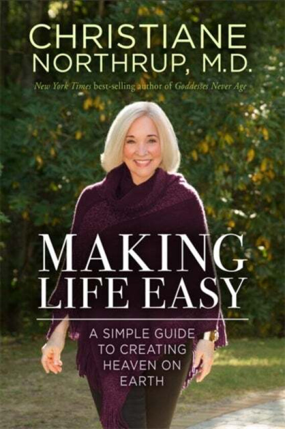 Making Life Easy av Dr. Christiane M.D. Northrup