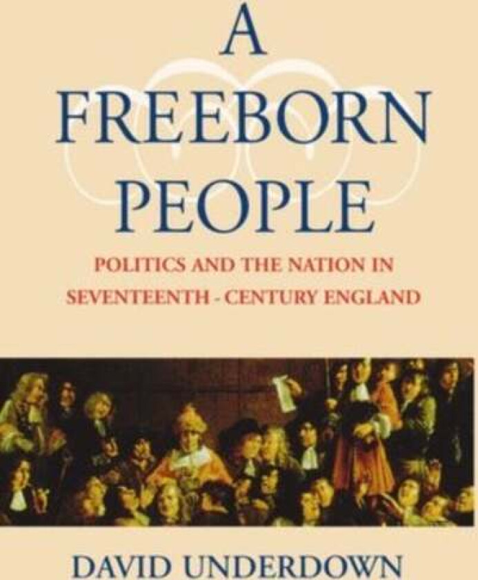 A Freeborn People av David (George Burton Adams Professor of Underdown
