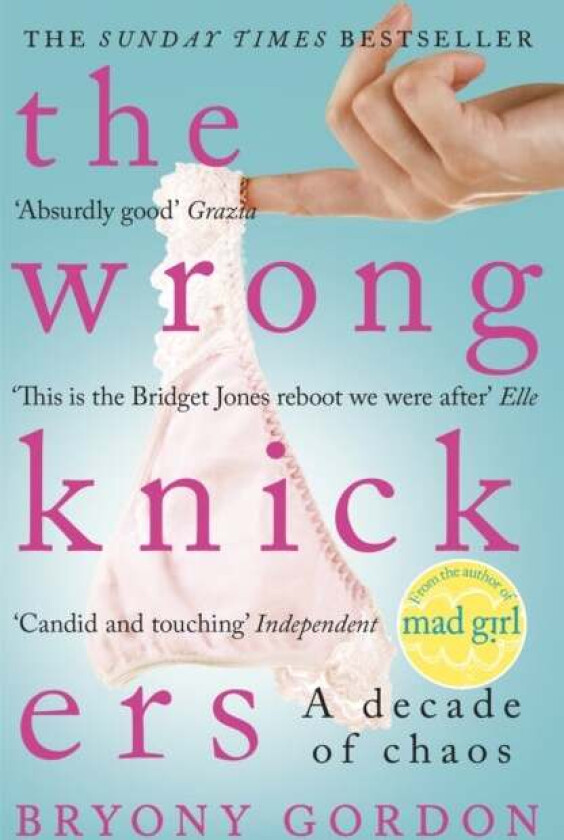 The Wrong Knickers - A Decade of Chaos av Bryony Gordon