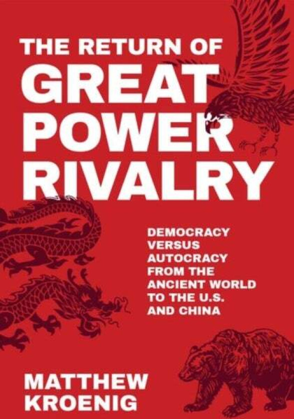 The Return of Great Power Rivalry av Matthew (Professor in the Department of Government Professor in the Department of Government Georgetown Universit