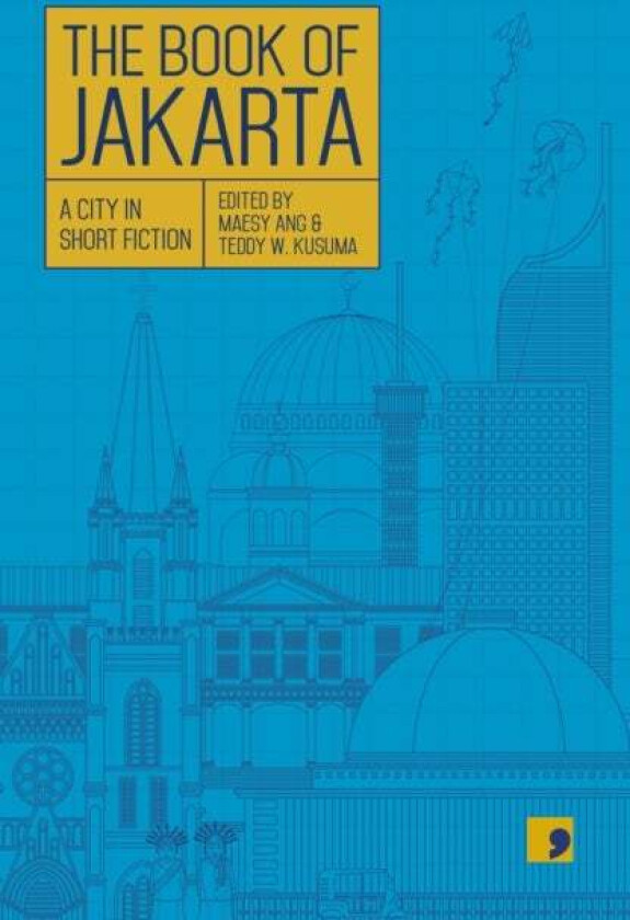 The Book of Jakarta av utiuts, Dewi Kharisma Michellia, Yusi Avianto Pareanom, Armandio, Hanna Fransisca, Cyntha Hariadi, Afrizal Malna, Ratri Nindity