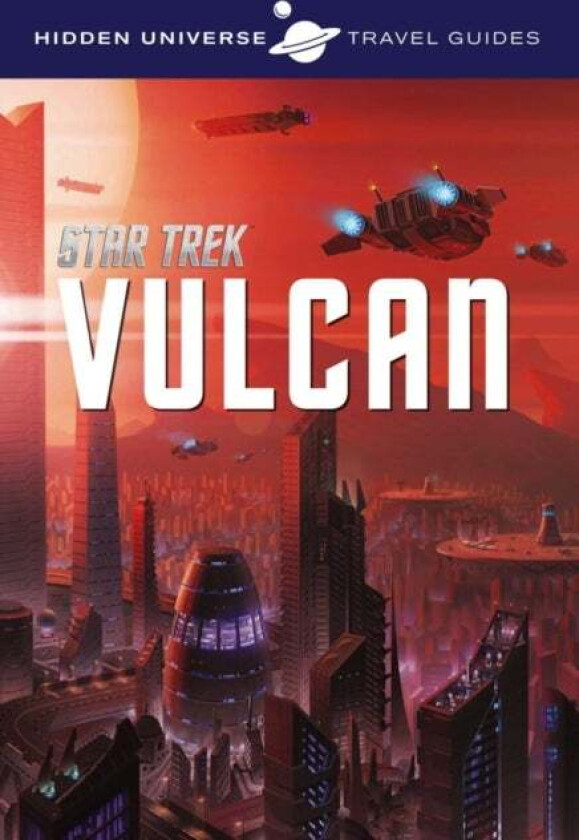 Hidden Universe Travel Guide - Star Trek: Vulcan av Dayton Ward