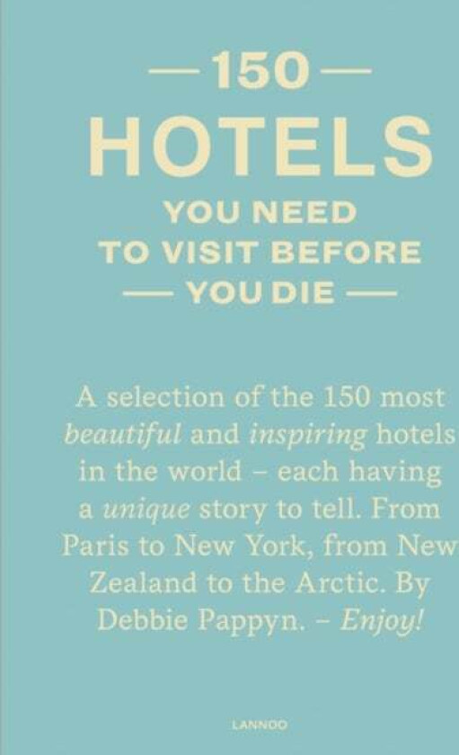 150 Hotels You Need to Visit before You Die av Debbie Pappyn