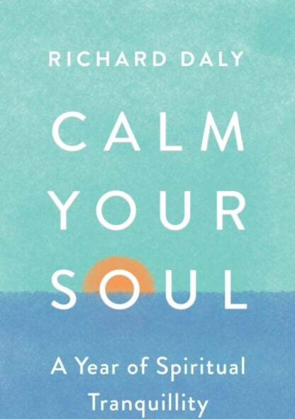 Calm Your Soul av Richard Daly