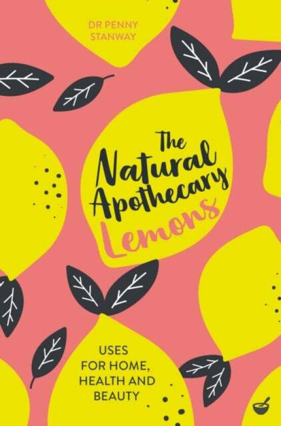 The Natural Apothecary: Lemons av Dr Penny Stanway