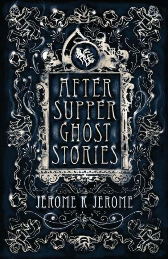 After-Supper Ghost Stories av Jerome K. Jerome