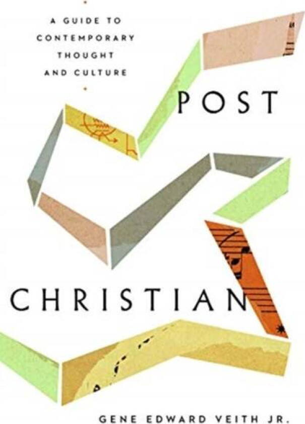 Post-Christian av Gene Edward Veith Jr.