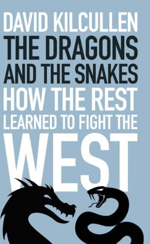 The Dragons and the Snakes av David Kilcullen