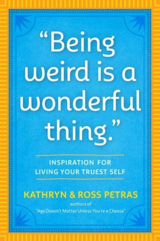 "Being Weird Is a Wonderful Thing" av Kathryn Petras, Ross Petras