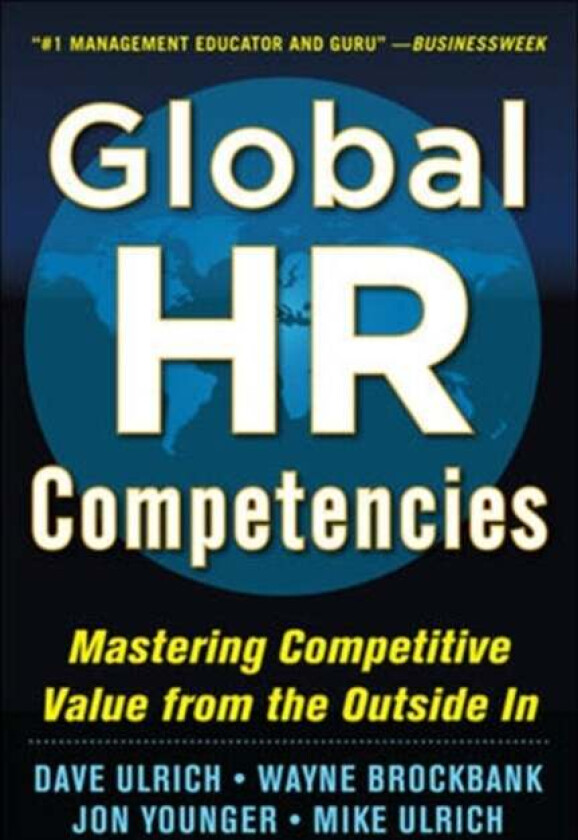 Global HR Competencies: Mastering Competitive Value from the Outside-In av Dave Ulrich, Wayne Brockbank, Jon Younger, Ulri