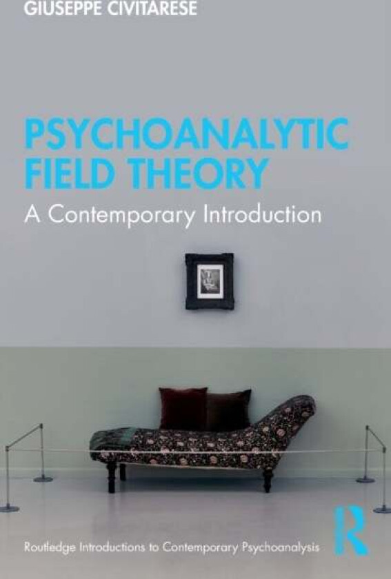 Psychoanalytic Field Theory av Giuseppe Civitarese