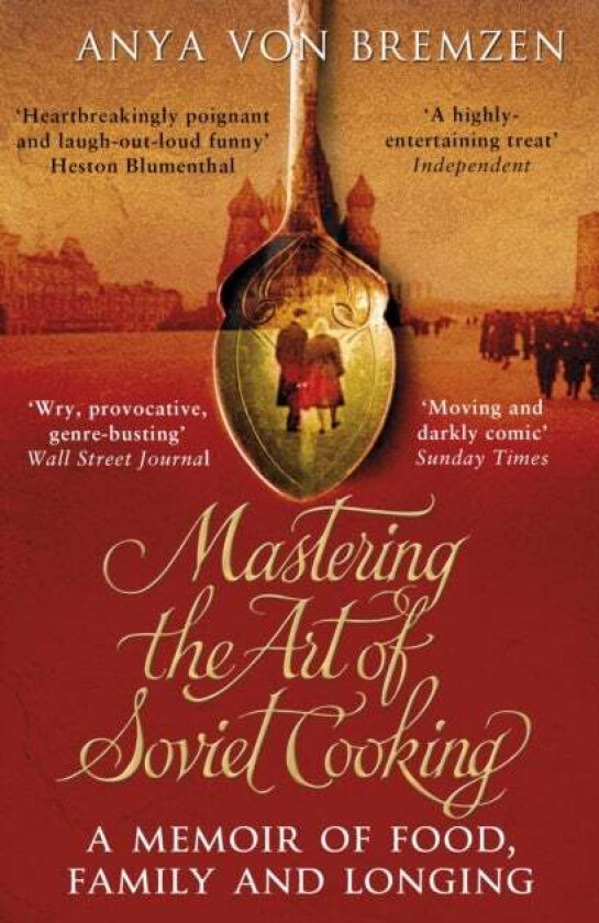 Mastering the Art of Soviet Cooking av Anya von Bremzen