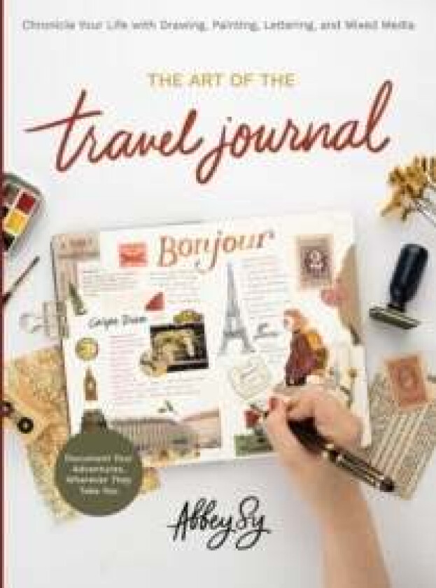 The Art of the Travel Journal av Abbey Sy