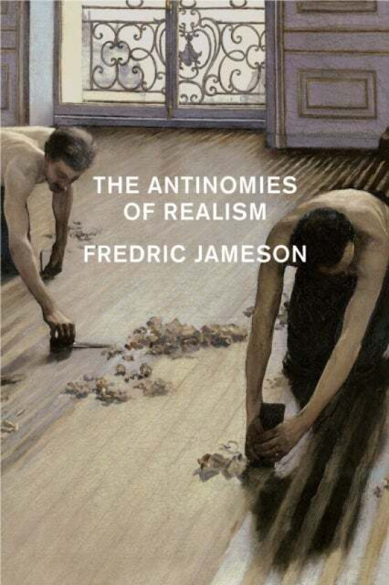 The Antinomies of Realism av Fredric Jameson