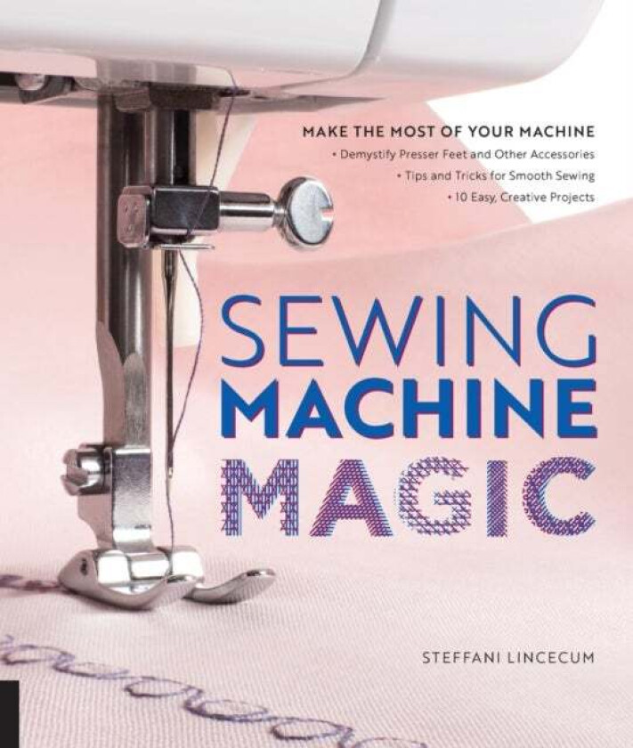 Sewing Machine Magic av Steffani Lincecum