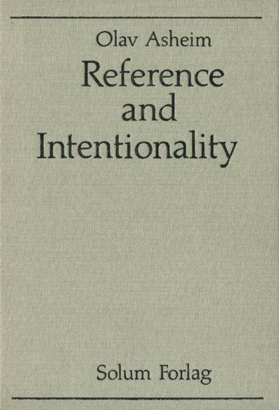 Reference and Intentionality av Olav Asheim