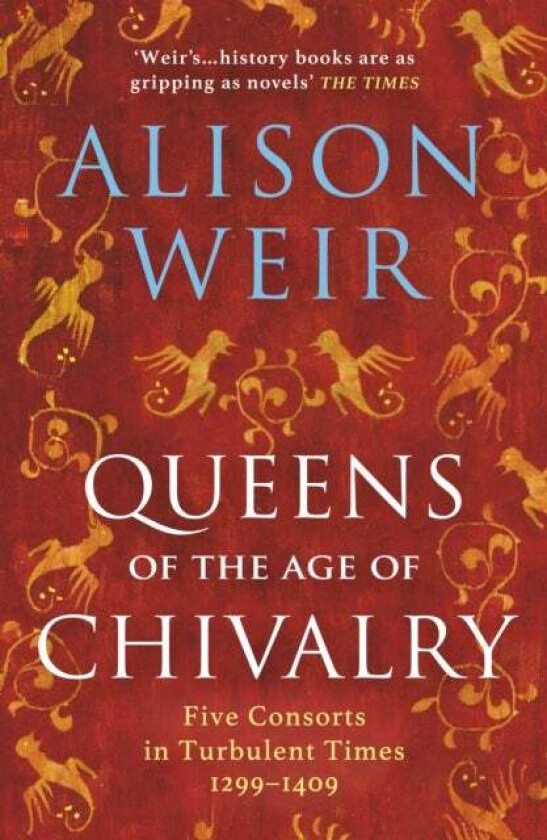 Queens of the Age of Chivalry av Alison Weir