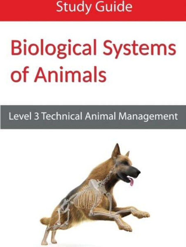 Biological Systems of Animals: Level 3 Technical in Animal Management Study Guide av Eboru Publishing