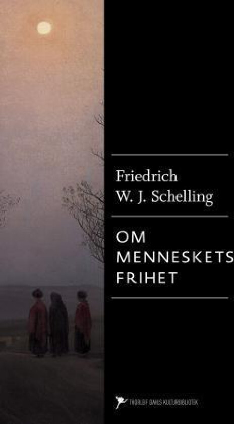 Filosofiske undersøkelser om den menneskelige frihets vesen og de dermed sammenhengende temaer av Friedrich W.J. Schelling