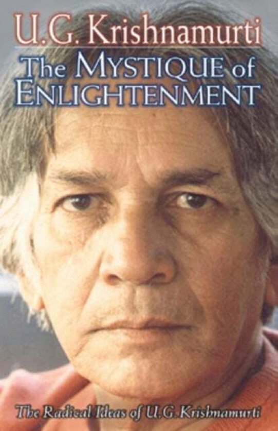 Mystique of Enlightenment av U G Krishnamurti