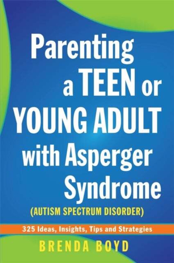 Parenting a Teen or Young Adult with Asperger Syndrome (Autism Spectrum Disorder) av Brenda Boyd