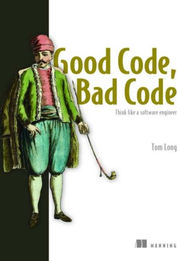 Good Code, Bad Code: Think like a software engineer av Tom Long