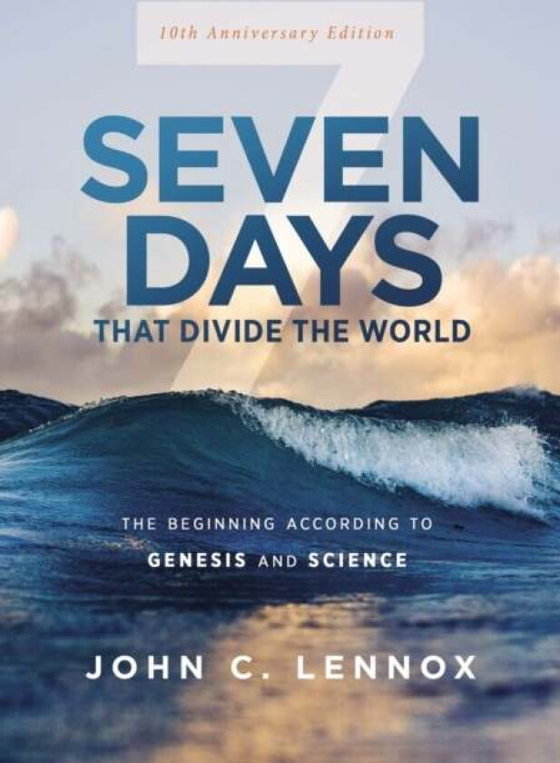 Seven Days that Divide the World, 10th Anniversary Edition av John C. Lennox