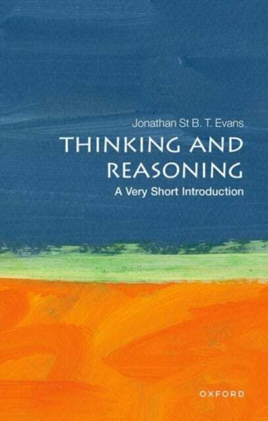 Thinking and Reasoning: A Very Short Introduction av Jonathan B. T. (Emeritus Professor School of Psychology Plymouth University) Evans