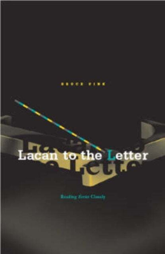 Lacan To The Letter av Bruce Fink