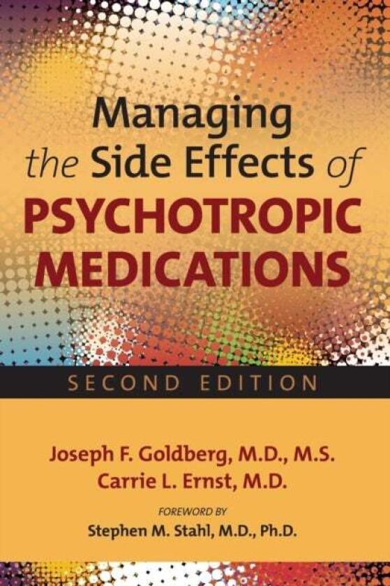 Managing the Side Effects of Psychotropic Medications av Joseph F. MD MS (Director Silver Hill Hospital ) Goldberg, Carrie L. (Assistant Professor and