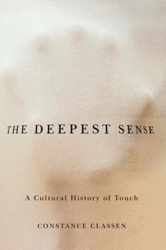 The Deepest Sense av Constance Classen