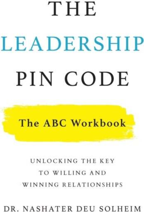 The Leadership PIN Code - The ABC Workbook av Dr Nashater Deu Solheim
