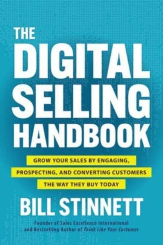 The Digital Selling Handbook: Grow Your Sales by Engaging, Prospecting, and Converting Customers the av Bill Stinnett