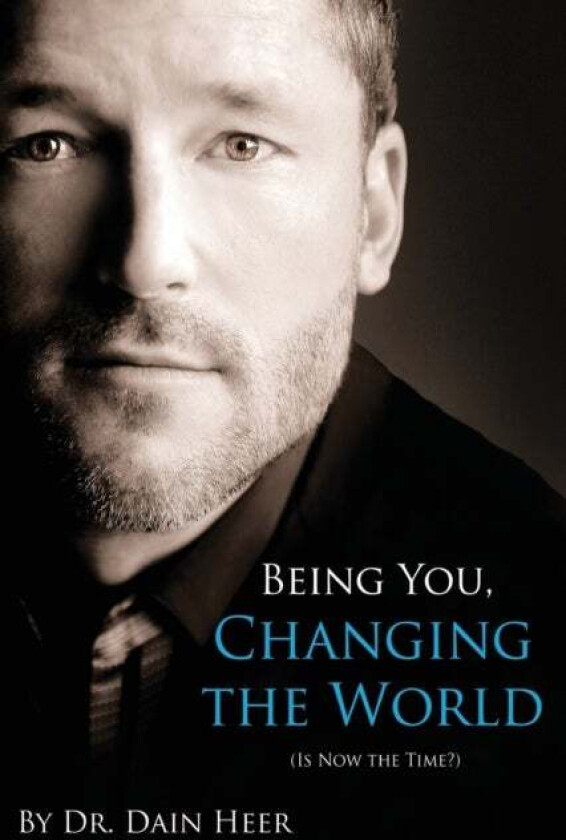 Being You, Changing the World av Dain Heer