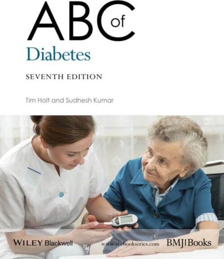 ABC of Diabetes av Tim (Oxford University Oxford and General Practitioner Oxfordshire) Holt, Sudhesh (Warwick Medical School University of Warwick) Ku