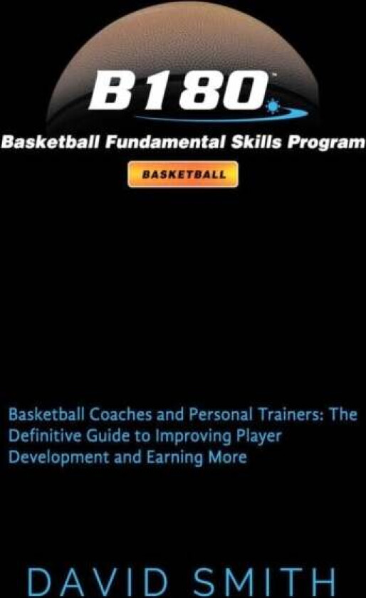 B180 Basketball Fundamental Skills Program av Dr David Msn RN (Keele Univ UK) Smith