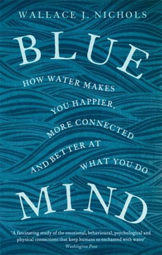 Blue Mind av Wallace J. Nichols