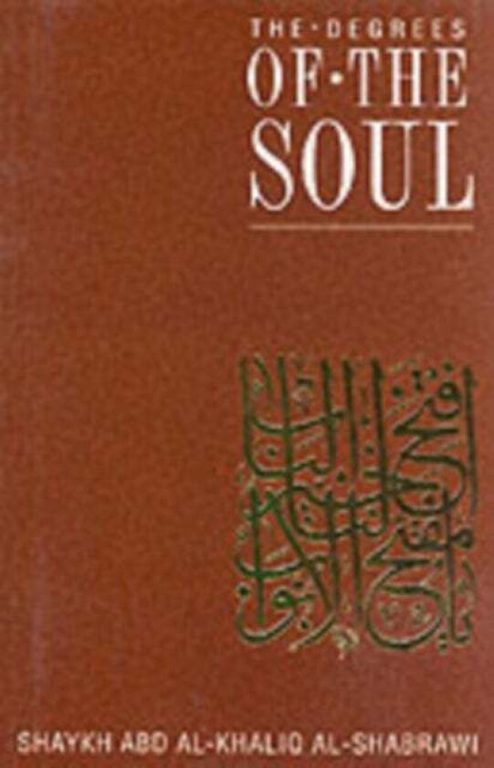 The Degrees of the Soul av Abdal-Khaliq Al-Shabrawi