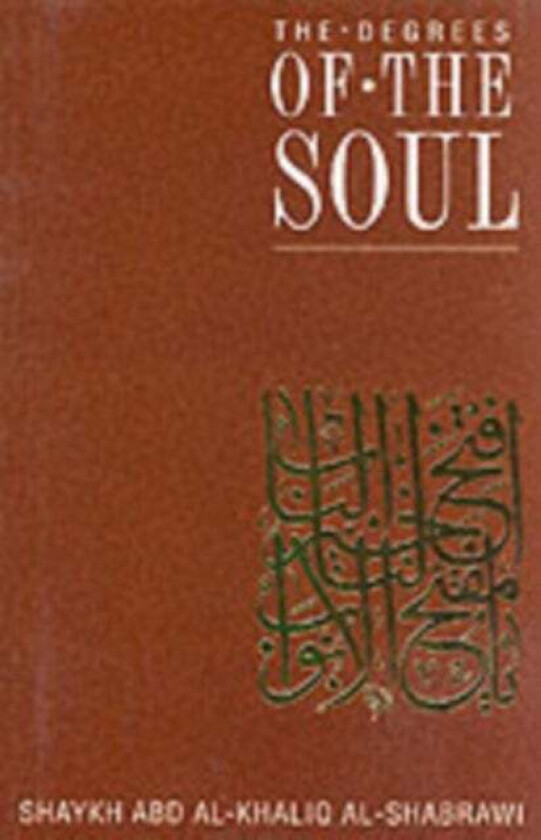 The Degrees of the Soul av Abdal-Khaliq Al-Shabrawi